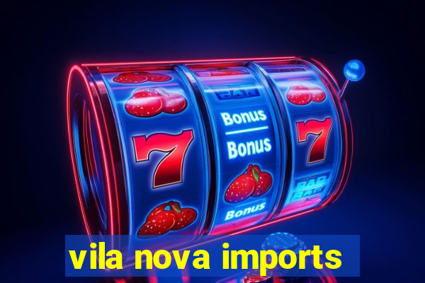 vila nova imports