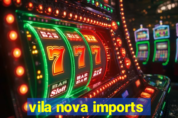 vila nova imports