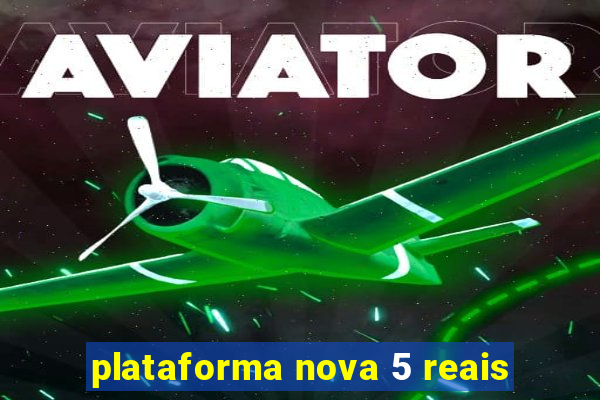 plataforma nova 5 reais