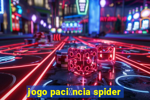 jogo paci锚ncia spider