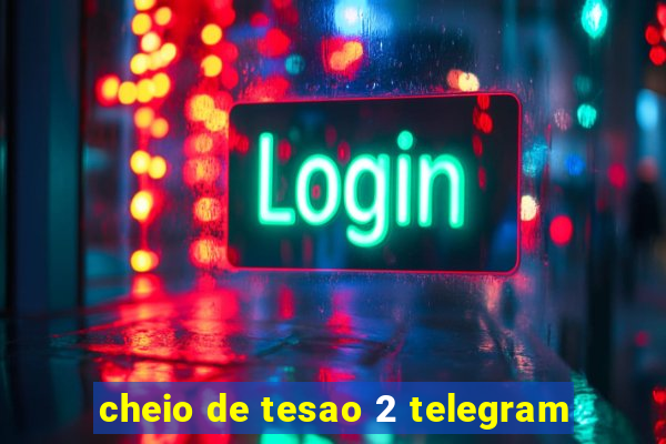 cheio de tesao 2 telegram