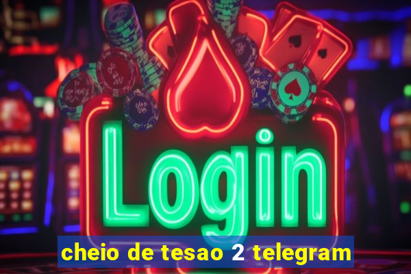 cheio de tesao 2 telegram