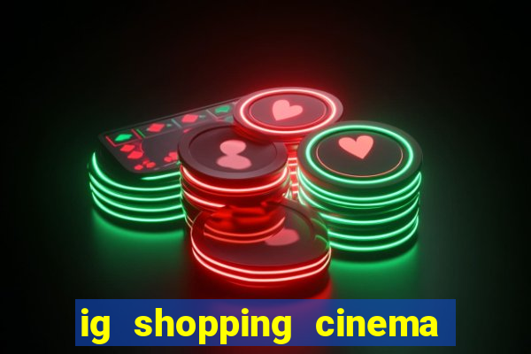 ig shopping cinema porto velho