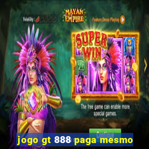 jogo gt 888 paga mesmo