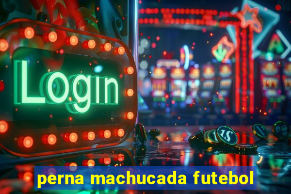 perna machucada futebol