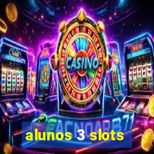 alunos 3 slots