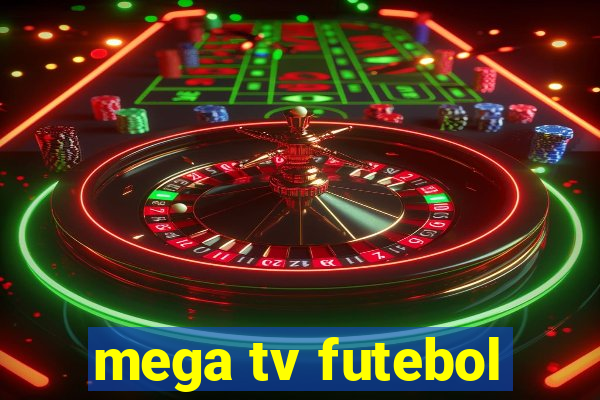 mega tv futebol