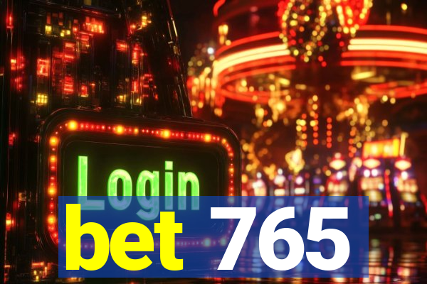 bet 765