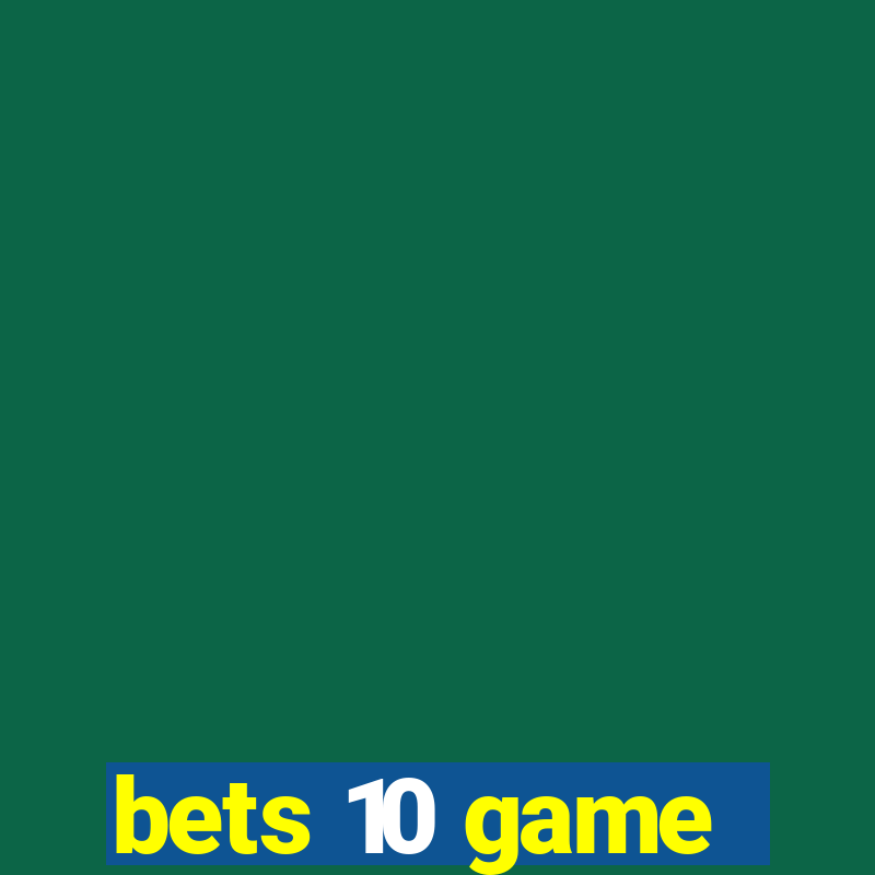 bets 10 game