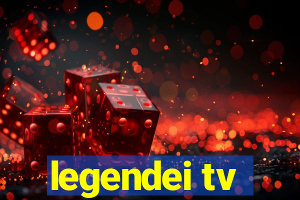 legendei tv