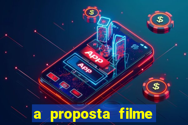 a proposta filme completo dublado topflix