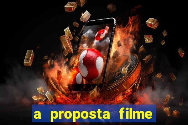 a proposta filme completo dublado topflix