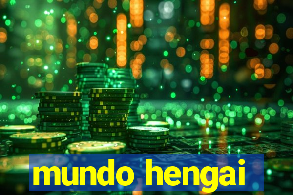 mundo hengai