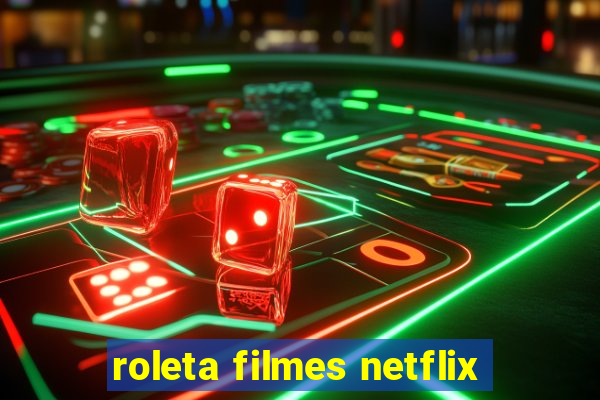 roleta filmes netflix