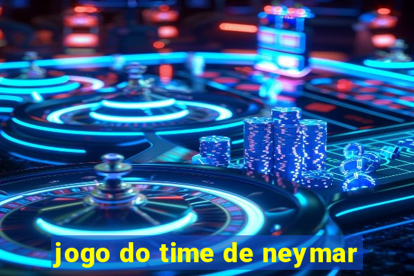 jogo do time de neymar