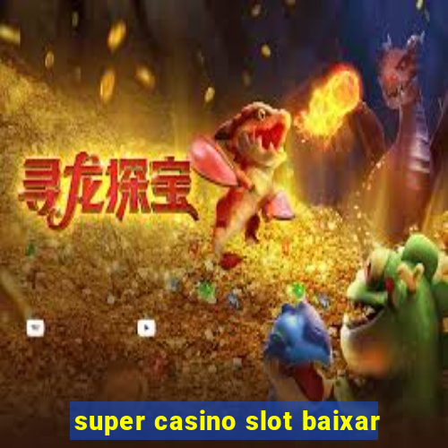 super casino slot baixar