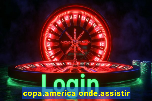 copa.america onde.assistir