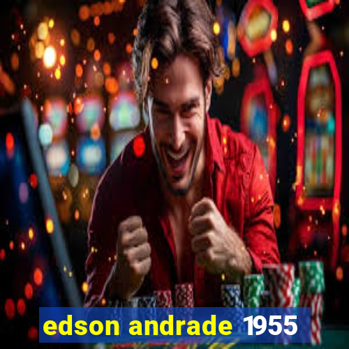 edson andrade 1955