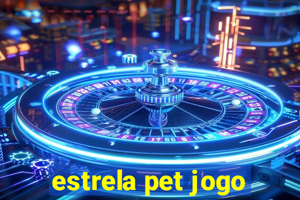 estrela pet jogo