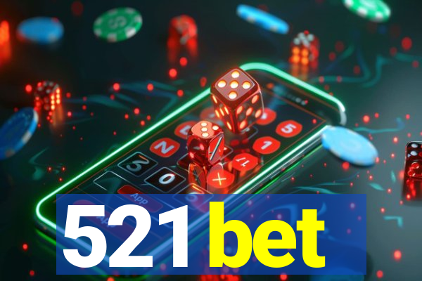 521 bet