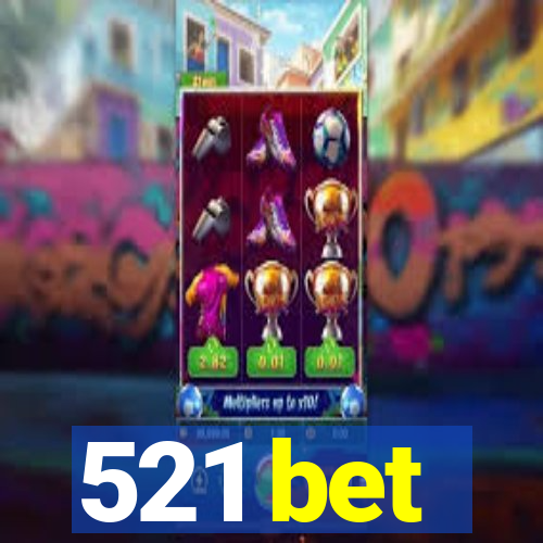 521 bet