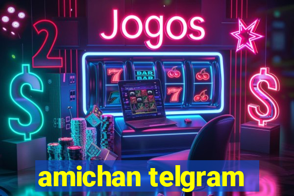 amichan telgram