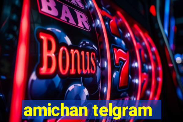 amichan telgram