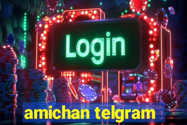 amichan telgram