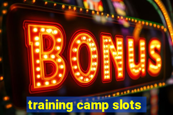 training camp slots