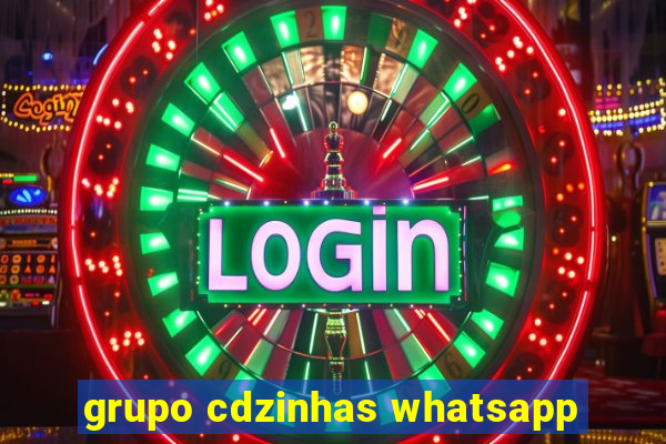 grupo cdzinhas whatsapp