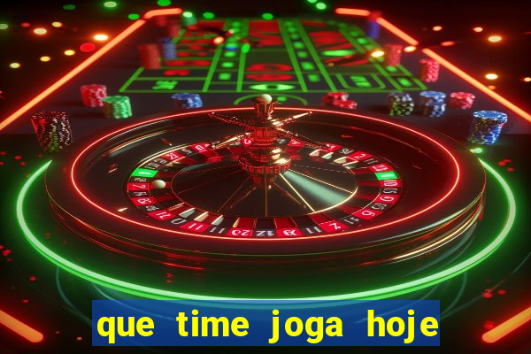 que time joga hoje ao vivo