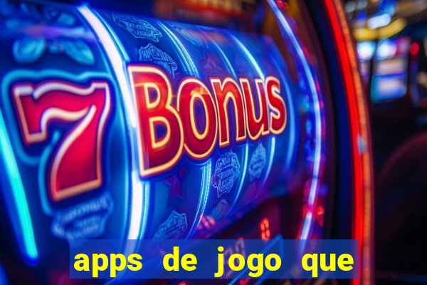 apps de jogo que ganha dinheiro