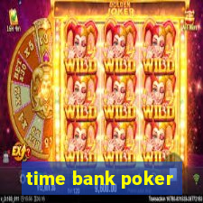 time bank poker