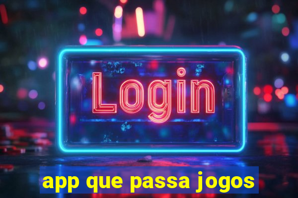 app que passa jogos