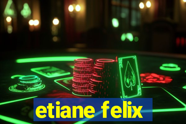 etiane felix