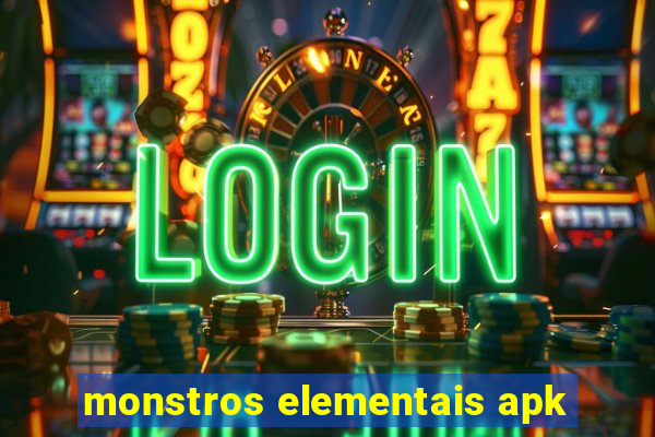 monstros elementais apk