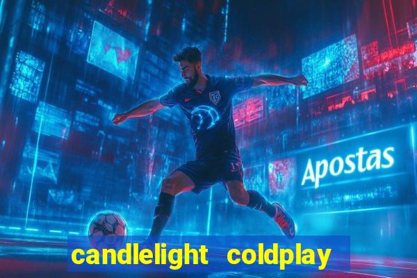 candlelight coldplay x imagine dragons