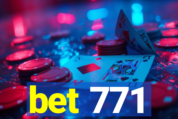 bet 771