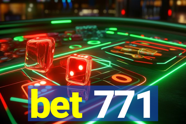 bet 771