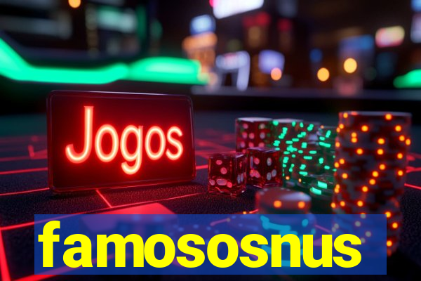 famososnus