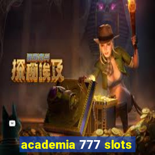 academia 777 slots