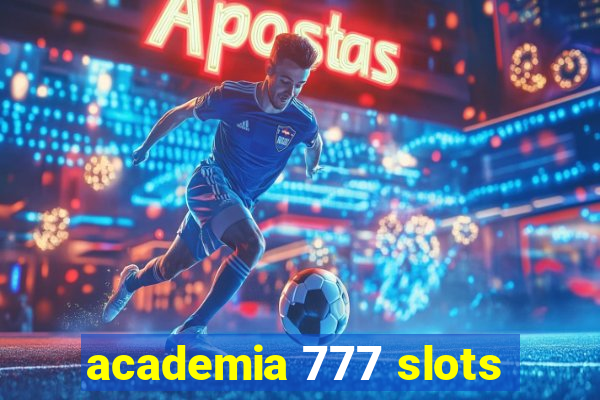 academia 777 slots