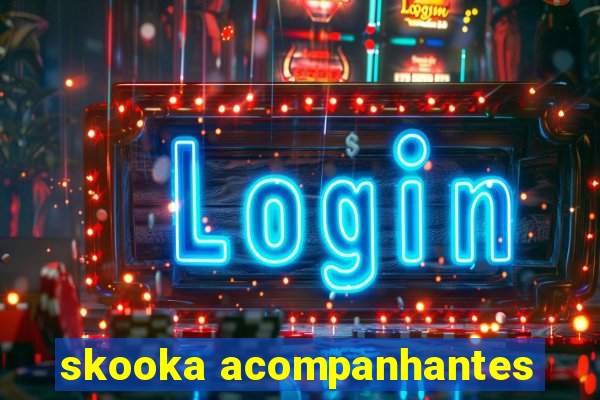 skooka acompanhantes