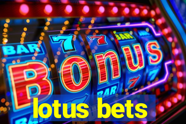 lotus bets