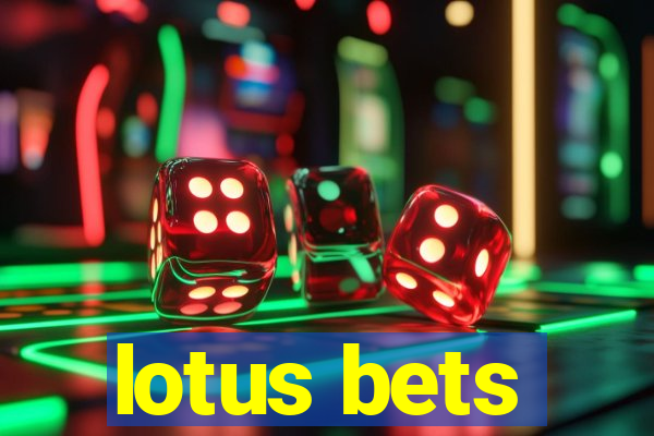 lotus bets