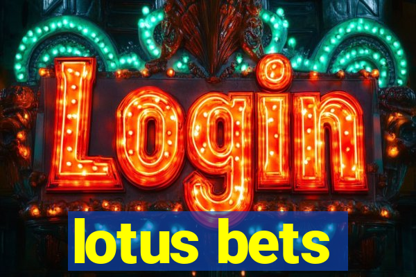 lotus bets