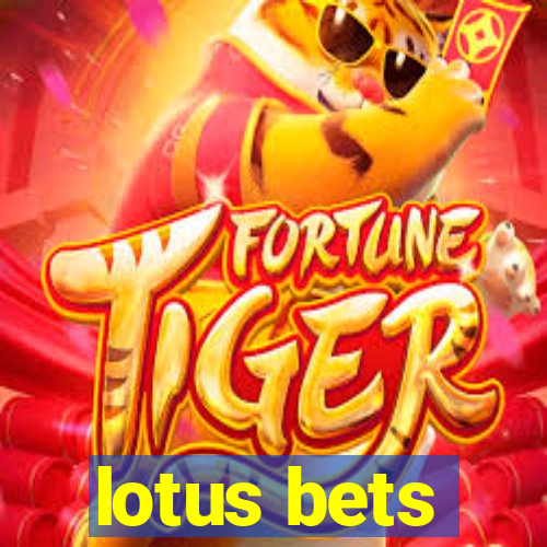 lotus bets