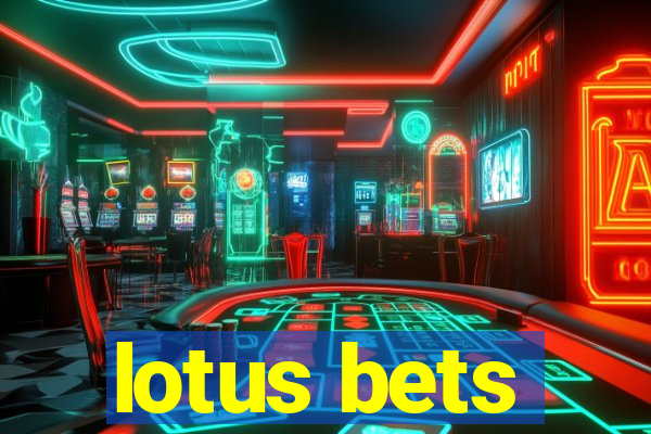 lotus bets