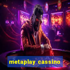 metaplay cassino