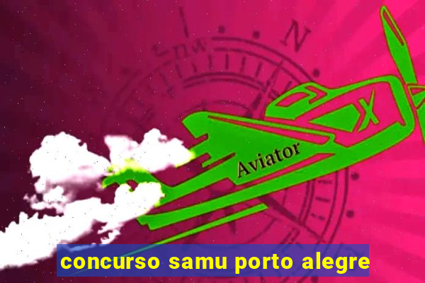 concurso samu porto alegre